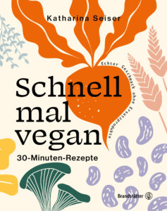 Cover Buch Schnell mal vegan, Brandstätter Verlag, Katharina Seiser,