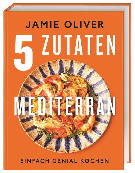 Cover_Jamie-Oliver-5Zutatenmediterran-DKVerlag_Cover-David Loftus