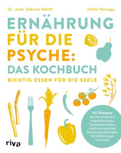 Ernährung für die Psyche - Das Kochbuch